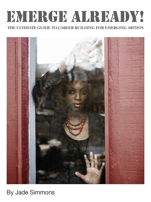 Title details for Emerge Already! the Ultimate Guide to Career Building for Emerging Artists by Jade Simmons - Available